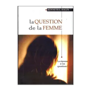 LA QUESTION DE LA FEMME de Kenneth Hagin